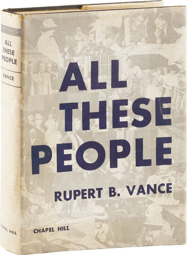 Item #53719] All These People: The Nation's Human Resources in the South. Rupert VANCE, Nadia...