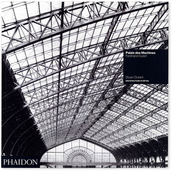 Item #53723] Palais des Machines (Architecture in Detail). Ferdinand DUTERT, Stuart Durant