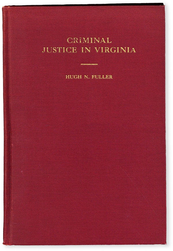 Item #53732] Criminal Justice in Virginia. Hugh N. FULLER, Armistead M. Dobie, Preface