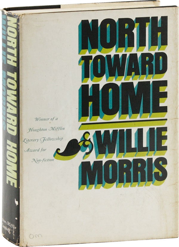 Item #53861] North Toward Home [Inscribed Association copy]. Willie MORRIS