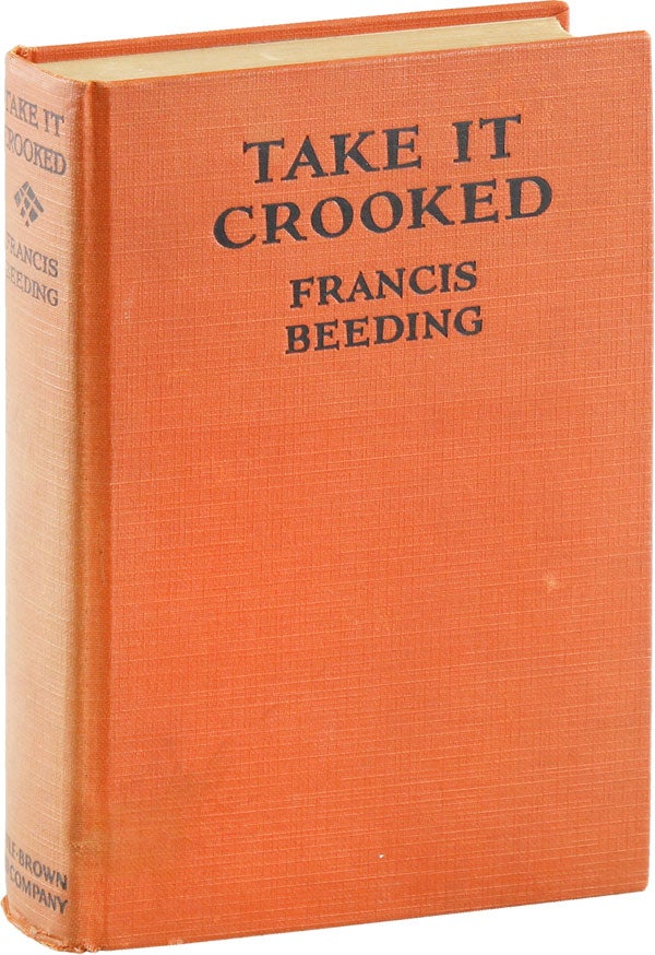 Item #53937] Take It Crooked. Francis BEEDING, pseud. John Leslie Palmer