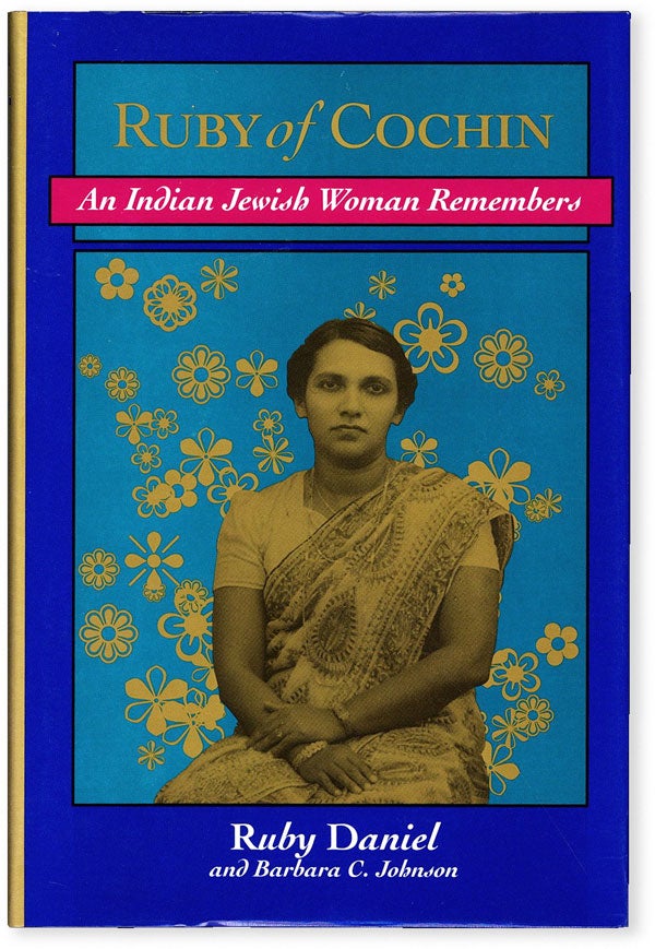 Item #53970] Ruby of Cochin: an Indian Jewish Woman Remembers. Ruby DANIEL, Barbara C. Johnson