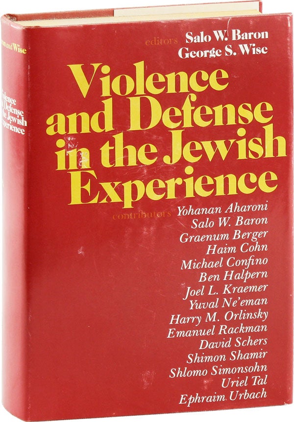 Item #54006] Violence and Defense in the Jewish Experience. Salo BARON, George S. Wise