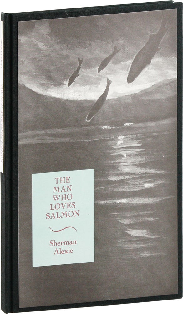 Item #54025] The Man Who Loves Salmon [Limited Edition, Signed]. Sherman ALEXIE, Charlene TETERS,...