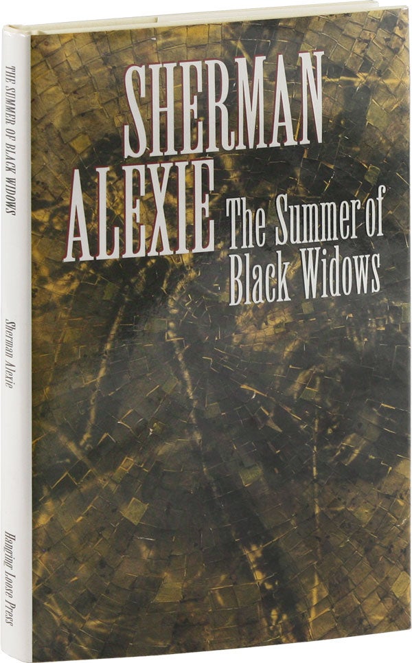 Item #54040] The Summer of Black Widows [Limited Edition, Signed]. Sherman ALEXIE