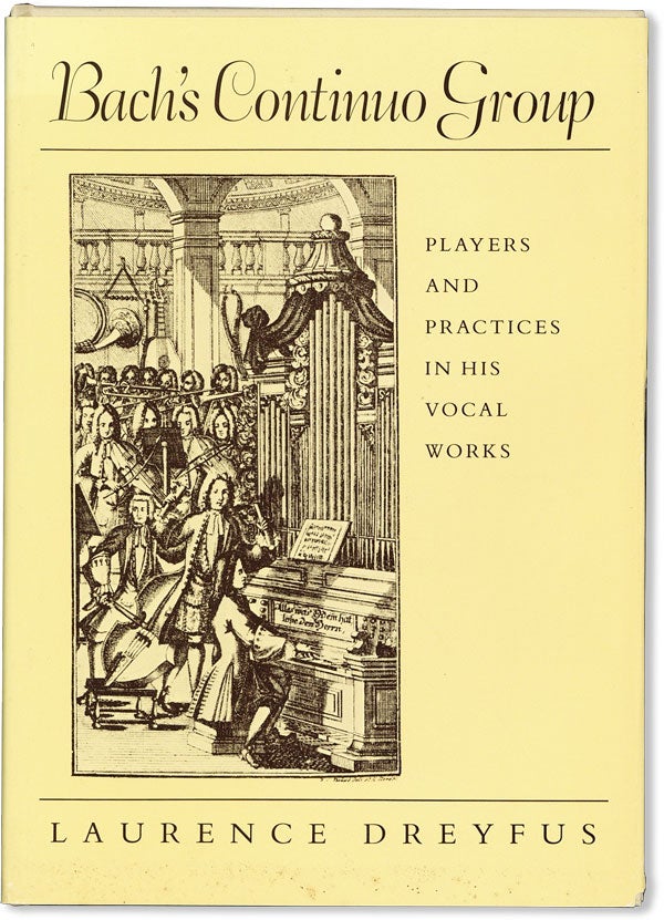 Item #54066] Bach's Continuo Group: Players and Practices in his Vocal Works. Laurence DREYFUS