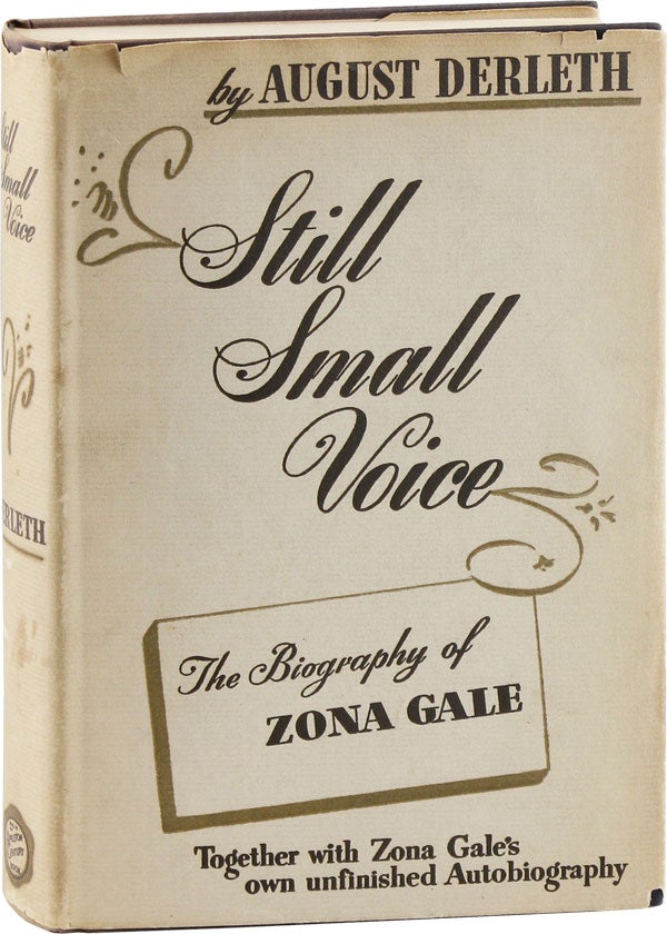Item #54187] Still Small Voice, The Biography of Zona Gale. August DERLETH