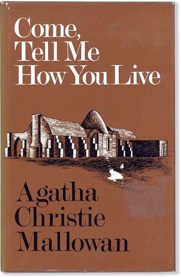 Item #54274] Come, Tell Me How You Live. Agatha Christie MALLOWAN