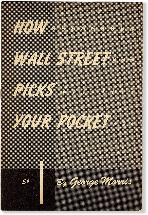 Item #54426] How Wall Street Picks Your Pocket. George MORRIS