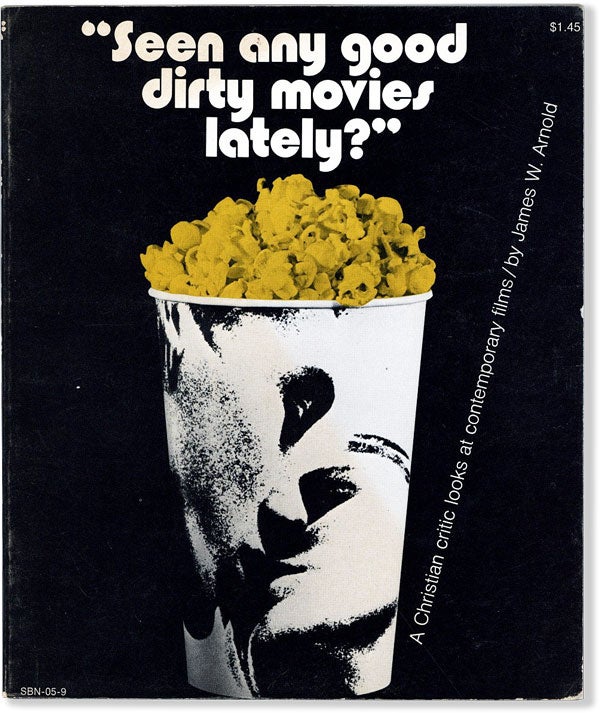 Item #54446] "Seen any good dirty movies lately?" A Christian critic looks at contemporary films....