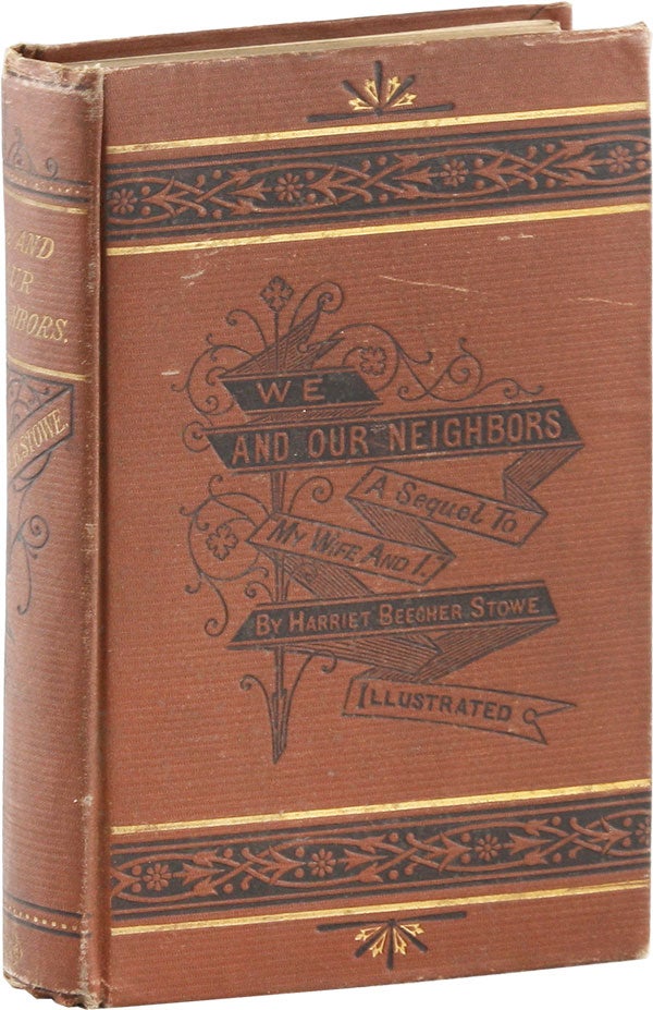 Item #54474] We and Our Neighbors: or, the Records of an Unfashionable Street. Harriet Beecher STOWE