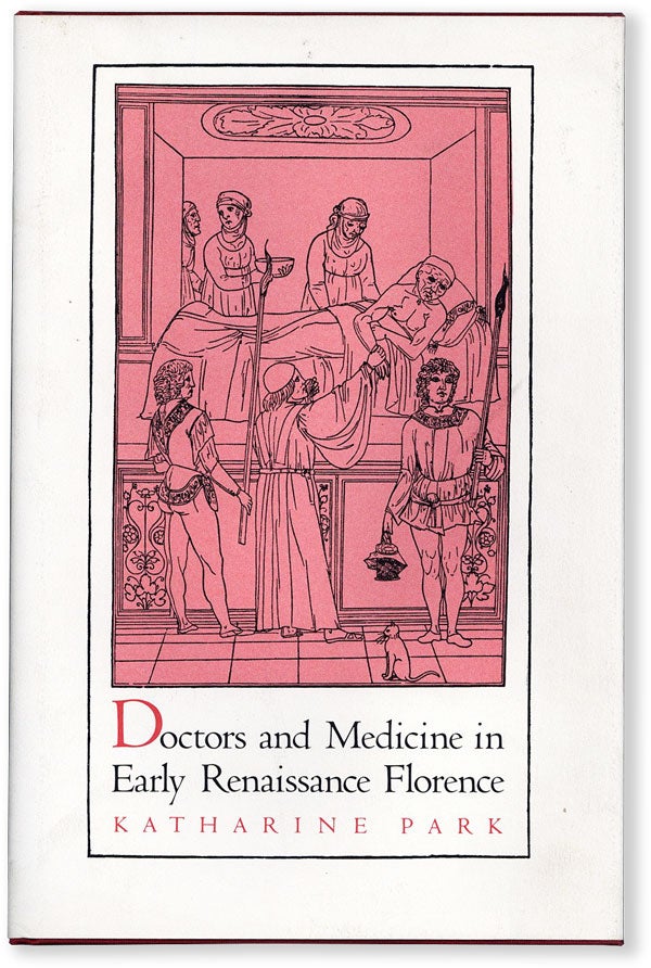 Item #54508] Doctors and Medicine in Early Renaissance Florence. Katharine PARK
