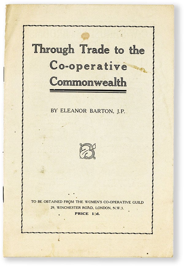 Item #54524] Through Trade to the Co-operative Commonwealth. Eleanor BARTON, J P