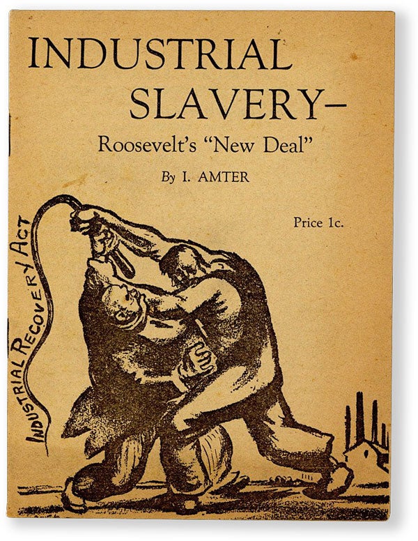 Item #54687] Industrial Slavery - Roosevelt's "New Deal" NEW DEAL, Israel AMTER