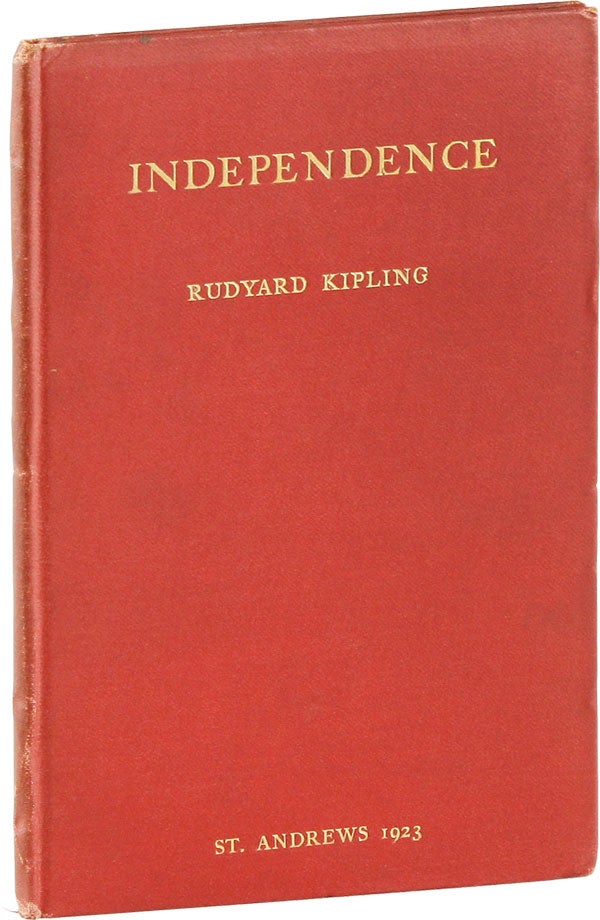 Item #54843] Independence Rectorial Address Delivered at St. Andrews, October 10, 1923. Rudyard...