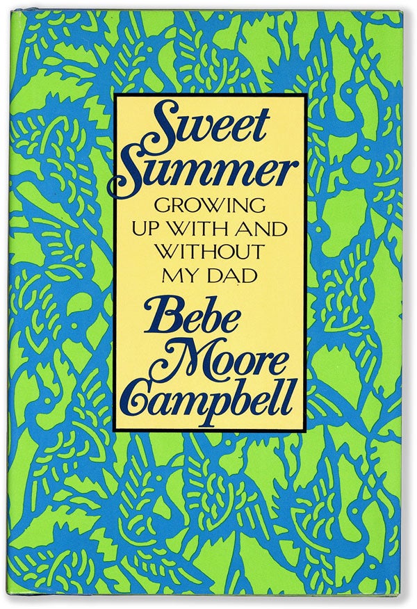 Item #54877] Sweet Summer: Growing Up With and Without My Dad (Signed Bookplate laid-in). Bebe...
