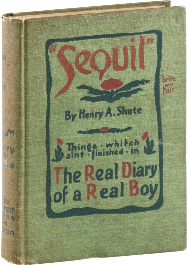 Item #54928] "Sequil" Or Things Whitch Aint Finished in the First. Henry A. SHUTE
