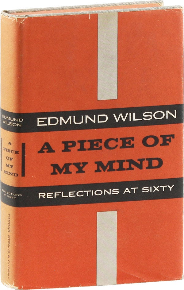 Item #54956] A Piece of My Mind: Reflections At Sixty. Edmund WILSON