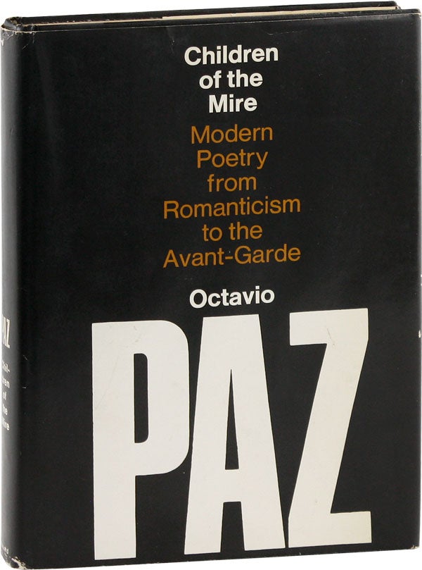Item #54973] Children Of The Mire: Modern Poetry From Romanticism To The Avant-Garde. Octavio PAZ