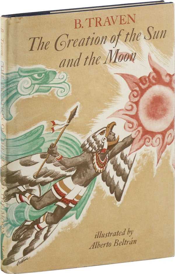 Item #54977] The Creation of the Sun and Moon. B. TRAVEN, Alberto Beltrán, author