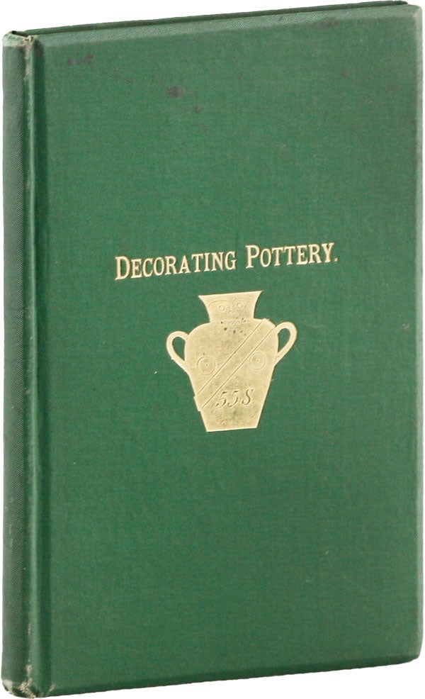 Item #55131] Designs and Instructions for Decorating Pottery in Imitation of Greek, Roman,...