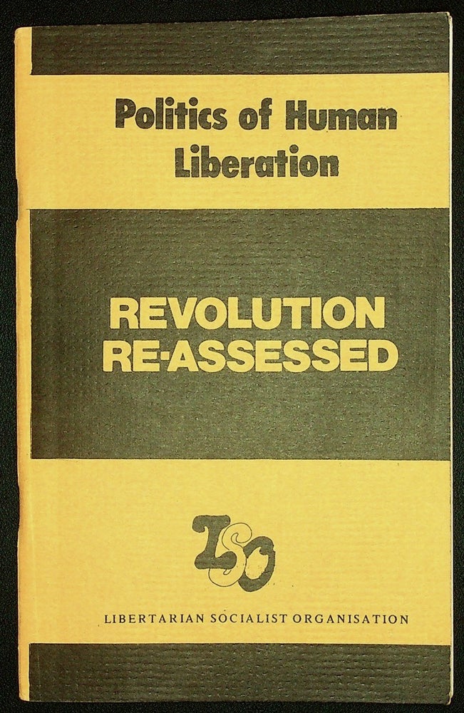 Item #55186] Politics of Human Liberation: Revolution Re-Assessed. LIBERTARIAN SOCIALIST...