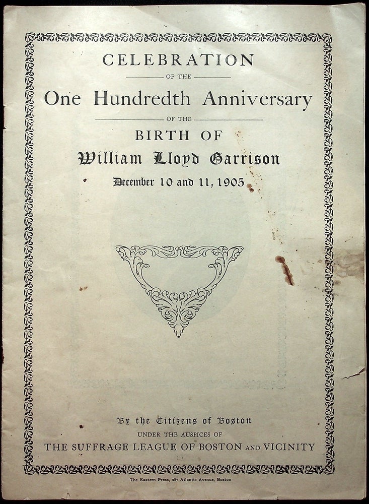 Item #55262] Celebration of the One Hundredth Anniversary of the Birth of William Lloyd Garrison,...