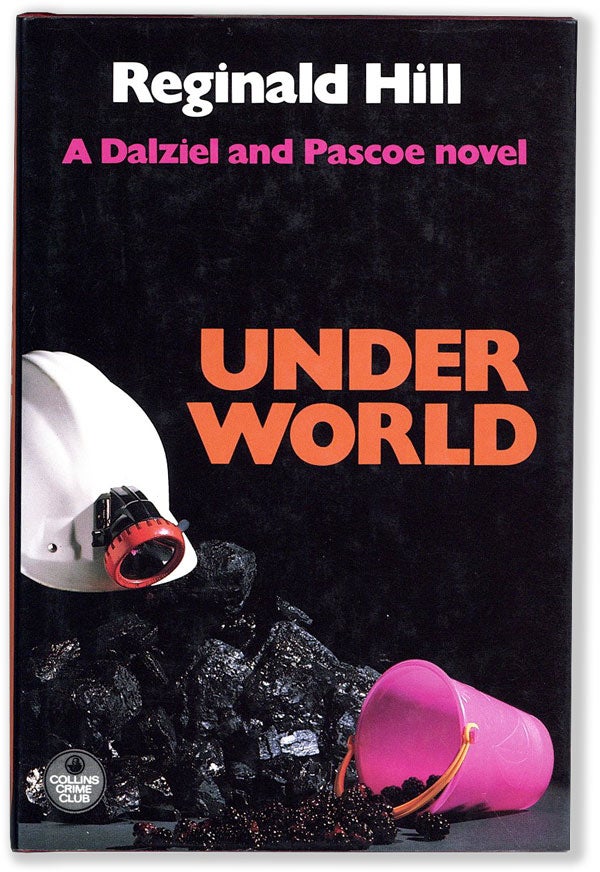 Item #55278] Under World: A Dalziel and Pascoe Novel. Reginald HILL