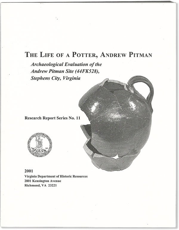 Item #55358] The Life of a Potter, Andrew Pitman. Archaeological Evaluation of the Andrew Pitman...
