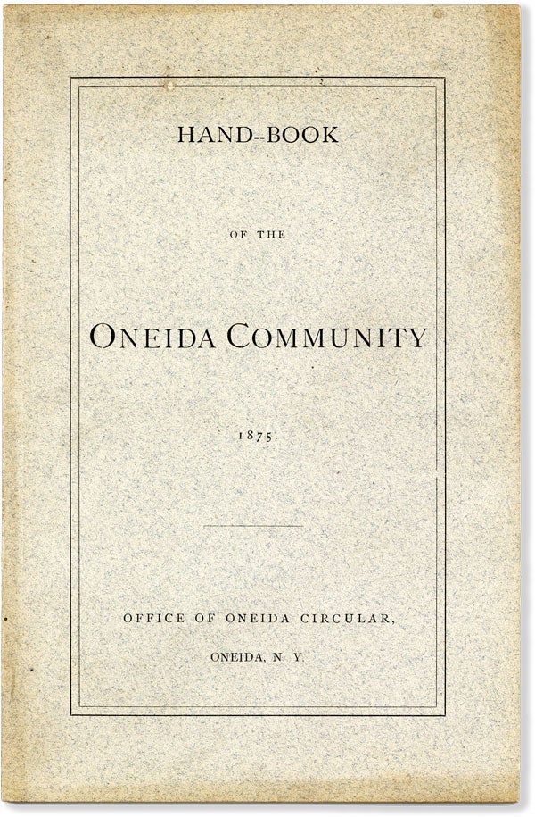 Item #55397] Hand--Book of the Oneida Community, 1875. ONEIDA COMMUNITY