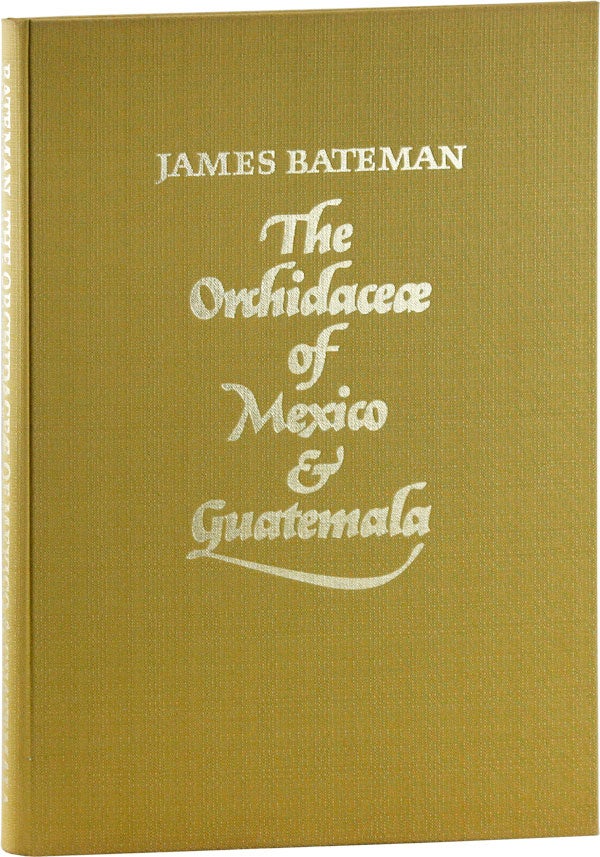 Item #55479] The Orchidaceae of Mexico and Guatemala. James BATEMAN