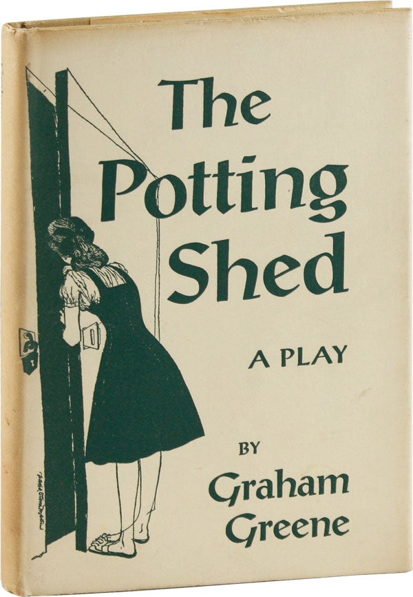 Item #55517] The Potting Shed: A Play in Three Acts. Graham GREENE