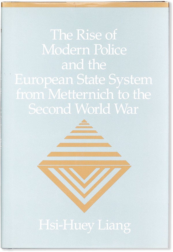 Item #55633] The Rise of Modern Police and the European State System from Metternich to the...