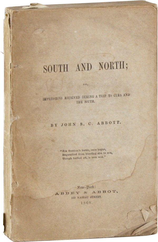 [Item #55641] South and North; or, Impressions Received During a Trip to Cuba and the South. John ABBOTT, tevens, abot.