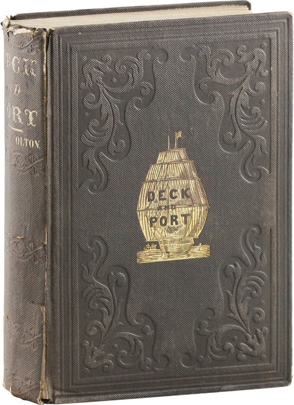 [Item #55642] Deck and Port; or, Incidents of a Cruise in the United States Frigate Congress to California, with sketches of Rio Janeiro, Valparaiso, Lima, Honolulu, and San Francisco. Walter COLTON.