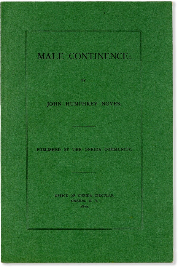 Item #55668] Male Continence;. ONEIDA, John Humphrey NOYES