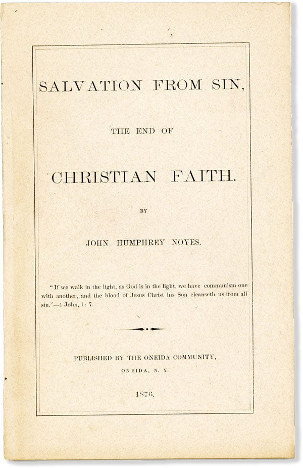 Item #55675] Salvation from Sin, the End of Christian Faith. ONEIDA COMMUNITY, John Humphrey NOYES
