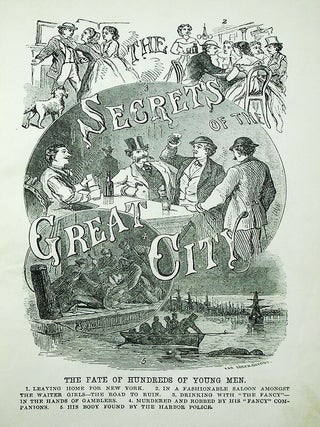 The Secrets of the Great City: A Work Descriptive of the Virtues and the Vices, the Mysteries, Miseries and Crimes