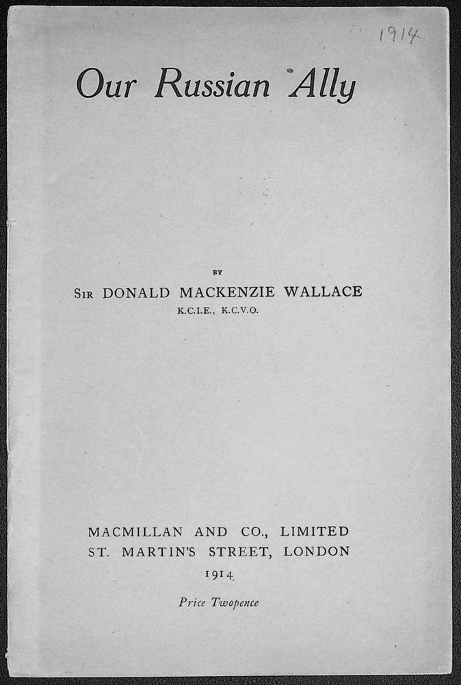 Item #55709] Our Russian Ally. Donald Mackenzie WALLACE, Sir