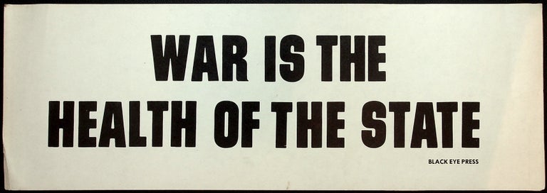 Item #55724] Bumper Sticker: "War is the Health of the State" ANARCHISM, BLACK EYE PRESS