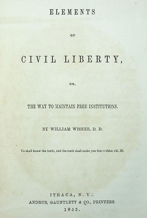 Elements of Civil Liberty, or the Way to Maintain Free Institutions