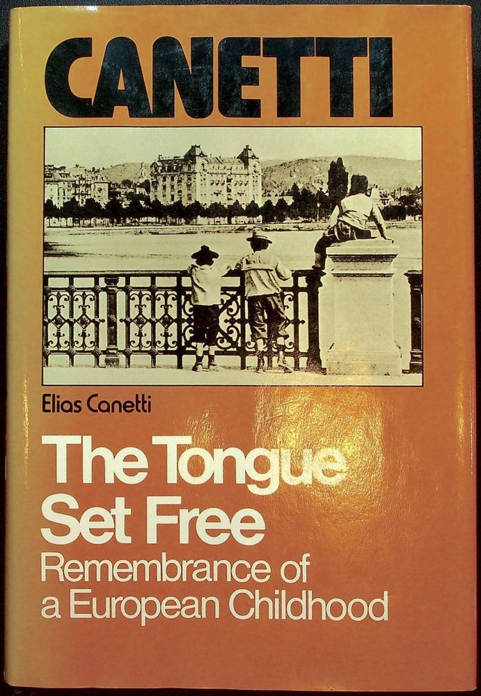 Item #55732] The Tongue Set Free: Remembrance of a European Childhood. Elias CANETTI