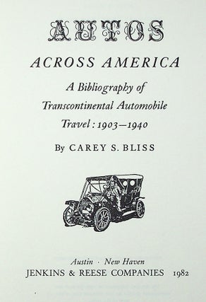 Autos Across America. A Bibliography of Transcontinental Automobile Travel: 1903-1940 [Second Edition, Enlarged]