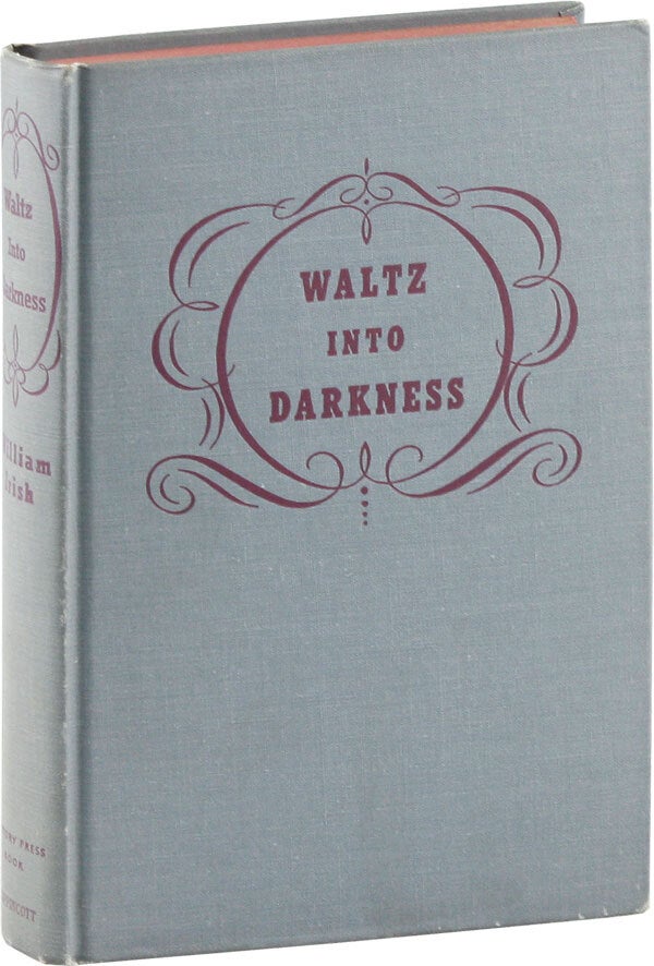 [Item #55825] Waltz Into Darkness. William IRISH, pseud. of Cornell Woolrich.