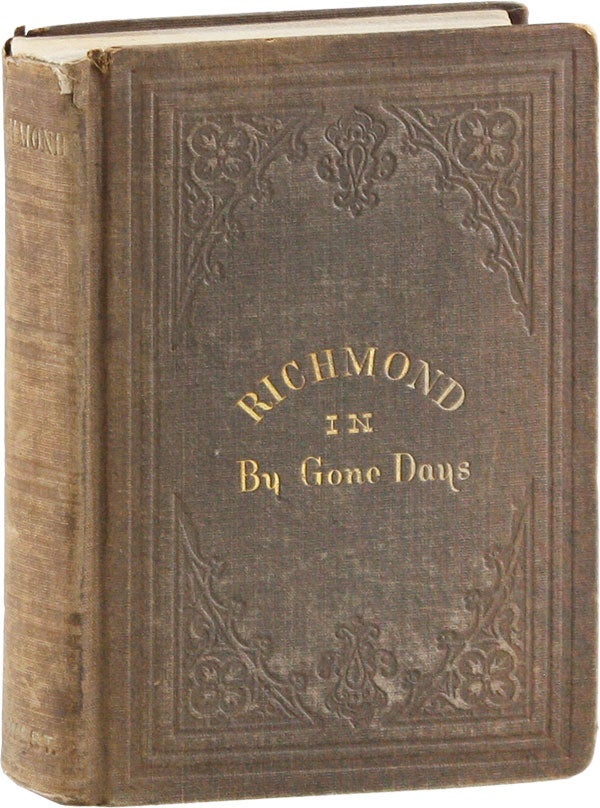 Item #56020] Richmond in By-Gone Days; Being Reminiscences of An Old Citizen. "BY AN OLD...