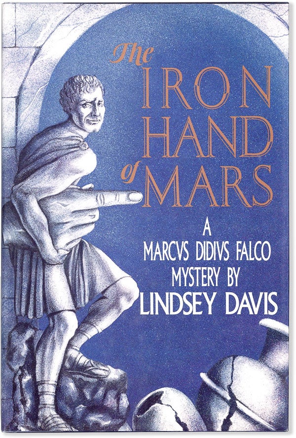 Item #56104] The Iron Hand of Mars: A Marcus Didius Falco Mystery. Lindsey DAVIS