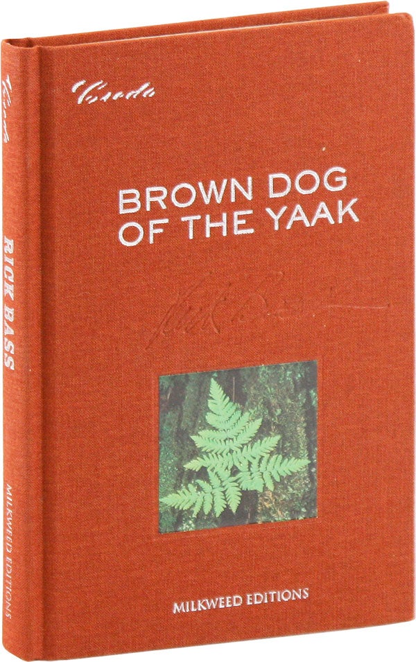 Item #56229] Brown Dog of the Yaak: Essays on Art and Activism [Limited Edition, Signed]. Rick BASS