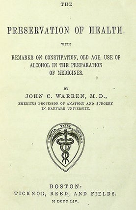 The Preservation of Health. With Remarks on Constipation, Old Age, Use of Alcohol in the Preparation of Medicines