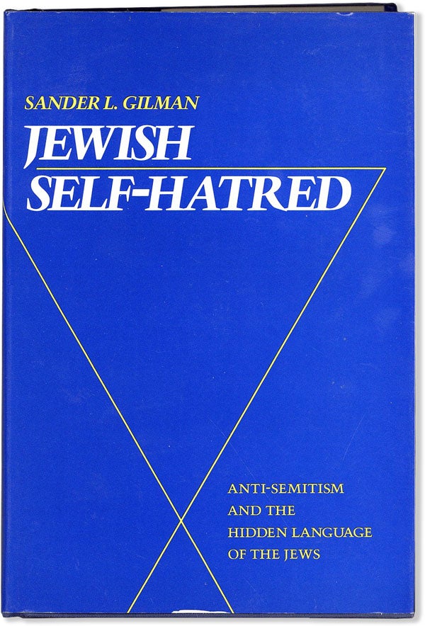 Item #56295] Jewish Self-Hatred. Anti-Semitism and the Hidden Language of the Jews. Sander L. GILMAN