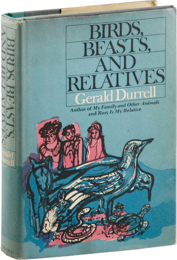 Item #56337] Birds, Beasts, and Relatives. Gerald DURRELL